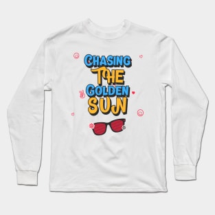 Chasing the golden sun, summer quote Long Sleeve T-Shirt